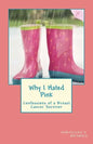 Why I Hated Pink: Confessions of a Breast Cancer Survivor - Paperback