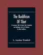 The Buddhism Of Tibet: Or Lamaism, With Its Mystic Cults, Symbolism And Mythology, And In Its Relation To Indian Buddhism - Paperback