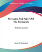 Messages and Papers of the Presidents: Andrew Jackson - Paperback