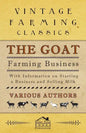 The Goat Farming Business - With Information on Starting a Business and Selling Milk - Paperback
