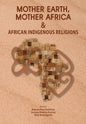 Mother Earth, Mother Africa and African Indigenous Religions - Paperback