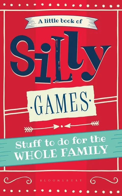 A Little Book of Silly Games: Stuff to do for the whole family - Paperback
