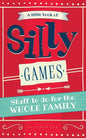 A Little Book of Silly Games: Stuff to do for the whole family - Paperback