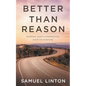 Better Than Reason - Paperback