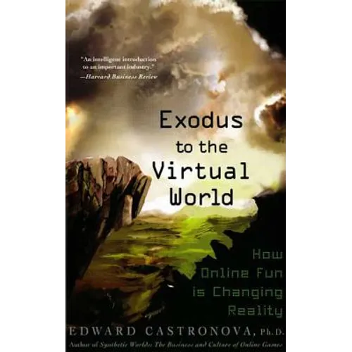Exodus to the Virtual World: How Online Fun Is Changing Reality - Paperback