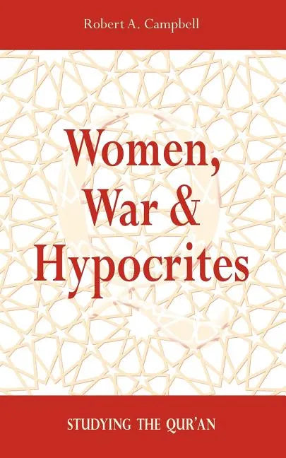 Women, War & Hypocrites: Studying the Qur'an - Paperback