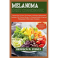 Melanoma Diet Cookbook: Optimal Diet To Boost The Immune And Reduce Inflammation Including 170+ Nutrient Recipes To Maintain Healthy Living an - Paperback