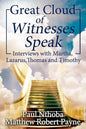 Great Cloud of Witnesses Speak: Interviews with Martha, Lazarus, Thomas, and Timothy - Paperback