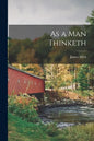 As a Man Thinketh [microform] - Paperback