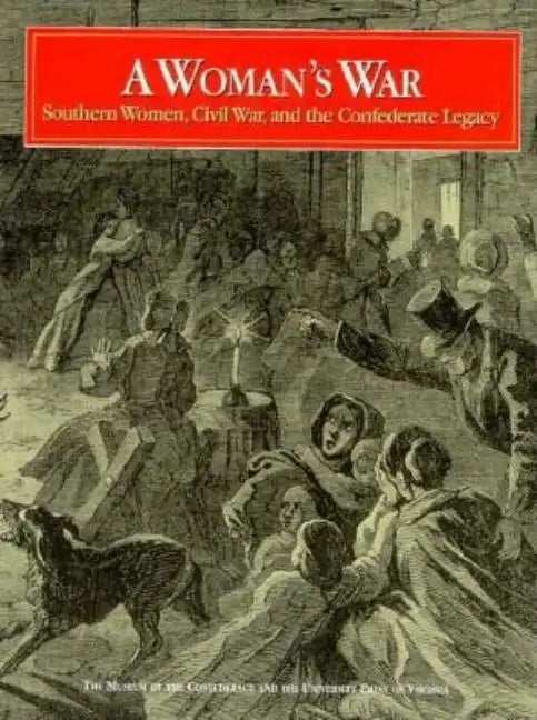 A Woman's War: Southern Women, Civil War, and the Confederate Legacy - Paperback