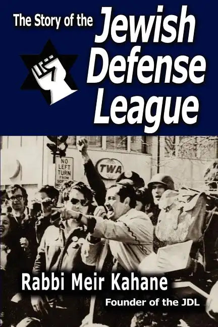 The Story of the Jewish Defense League by Rabbi Meir Kahane - Paperback