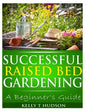 Successful Raised Bed Gardening: A Beginner's Guide - Paperback