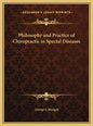 Philosophy and Practice of Chiropractic in Special Diseases - Hardcover