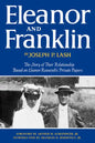 Eleanor and Franklin: The Story of Their Relationship Based on Eleanor Roosevelt's Private Papers - Hardcover