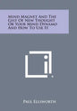 Mind Magnet and the Gist of New Thought or Your Mind Dynamo and How to Use It - Paperback
