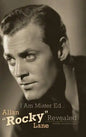 I Am Mister Ed...Allan "Rocky" Lane Revealed (Hardback) - Hardcover