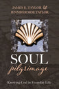 Soul Pilgrimage: Knowing God in Everyday Life - Hardcover