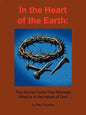 In the Heart of the Earth: The Secret Code That Reveals What Is In the Heart of God - Paperback