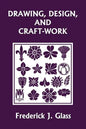 Drawing, Design, and Craft-Work (Yesterday's Classics) - Paperback