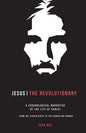Jesus The Revolutionary: A Chronological Narrative of the Life of Christ From The Virgin Birth to the Samaritan Woman - Paperback