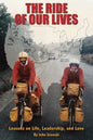 The Ride of Our Lives: Lessons on Life, Leadership, and Love - Paperback