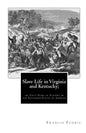 Slave Life in Virginia and Kentucky;: or, Fifty Years of Slavery in the Southern States of America - Paperback