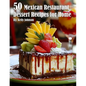 50 Mexican Restaurant Dessert Recipes for Home - Paperback