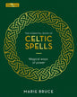 The Essential Book of Celtic Spells: Magical Ways of Power - Hardcover