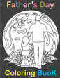 Fathers Day Coloring Book: happy father day Coloring Book for Dads And Kids - Fathers Day Gift for kids & children Ages 4-8 \ i love you dad - Paperback