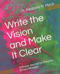 Write the Vision and Make It Clear: A Prayer Journal for Purpose-Driven Women - Paperback