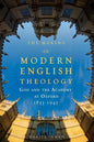 The Making of Modern English Theology: God and the Academy at Oxford, 1833-1945 - Paperback