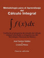 Metodología Para El Aprendizaje Del Cálculo Integral: Conforme Al Programa De Estudio De Cálculo Integral Orientado a Competencias Del Tecnológico Nac - Paperback