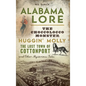 Alabama Lore: The Choccolocco Monster, Huggin' Molly, the Lost Town of Cottonport and Other Mysterious Tales - Hardcover