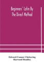 Beginners' Latin by the direct method - Paperback