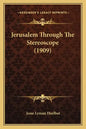 Jerusalem Through The Stereoscope (1909) - Paperback
