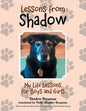 Lessons from Shadow: My Life Lessons for Boys and Girls - Paperback