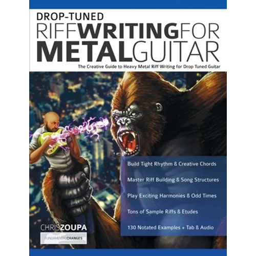 Drop-Tuned Riff Writing for Metal Guitar: The Creative Guide to Heavy Metal Riff Writing for Drop Tuned Guitar - Paperback