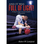 And It Was Full of Light!: Finding the Courage to Overcome Homophobic Bullying and Hate - Hardcover