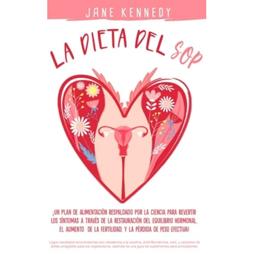 La dieta del SOP: ¡Un plan de alimentación respaldado por la ciencia para revertir los síntomas a través de la restauración del equilibr - Paperback