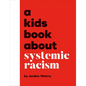 A Kids Book about Systemic Racism - Hardcover