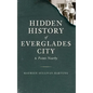 Hidden History of Everglades City & Points Nearby - Hardcover