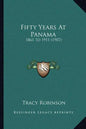 Fifty Years At Panama: 1861 To 1911 (1907) - Paperback