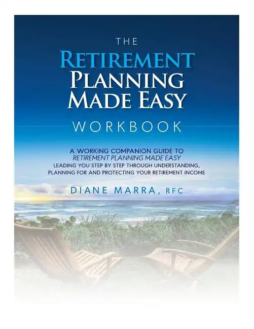 The Retirement Planning Made Easy Workbook: a working companion guide to RETIREMENT PLANNING MADE EASY leading you step by step through understanding, - Paperback