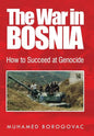 The War in Bosnia: How to Succeed at Genocide - Hardcover