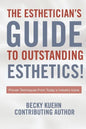 The Estheticians Guide to Outstanding Esthetics!: Proven Techniques From Today's Industry Icons - Paperback