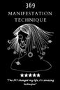 369 Manifestation Technique: Manifestation of the Law of Attraction to realize your Dreams, using the Power of 3,6,9, Magic Numbers Method (6x9 -16 - Paperback