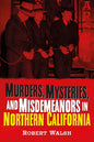 Murders, Mysteries and Misdemeanors in Northern California - Paperback