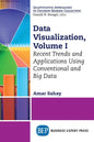 Data Visualization, Volume I: Recent Trends and Applications Using Conventional and Big Data - Paperback