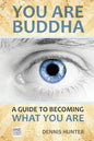 You Are Buddha: A Guide to Becoming What You Are - Paperback