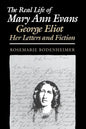The Real Life of Mary Ann Evans: George Eliot, Her Letters and Fiction - Paperback